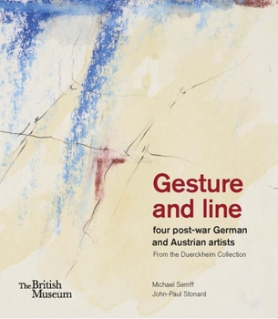 Paperback Gesture and Line: Four Post-War German and Austrian Artists from the Duerckheim Collection Book