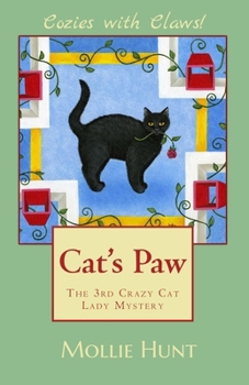 Cat's Paw, a Crazy Cat Lady Cozy Mystery #3 - Book #3 of the Crazy Cat Lady