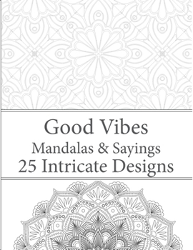 Paperback Good Vibes: : Mandalas And Sayings Coloring Book, 25 Intricate Designs Book