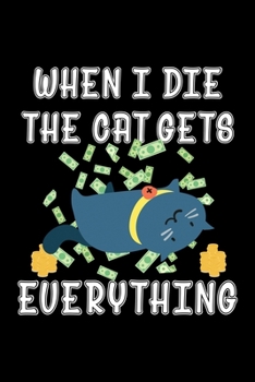 Paperback When I Die The Cat Gets Everything: Wide Ruled Composition Notebook For Cat Lovers Book