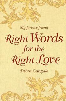 Paperback Right Words for the Right Love: My forever friend Book