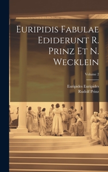 Hardcover Euripidis Fabulae ediderunt R. Prinz et N. Wecklein; Volume 2 [Latin] Book