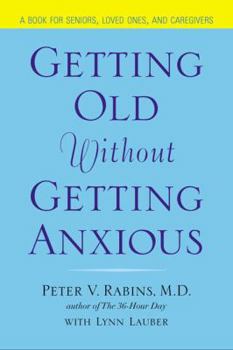 Hardcover Getting Old Without Getting Anxious: Conquering Late-Life Anxiety Book