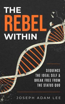 Paperback Rebel Within : Sequence the Ideal Self & Break Free from the Status Quo Book