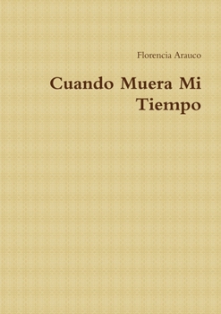 Paperback Cuando Muera Mi Tiempo [Spanish] Book