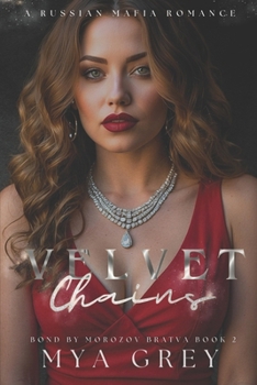 Velvet Chains (Bond by Morozov Bratva Book 2): A Dark Russian Mafia Romance (Bond by Morozov Bratva Series)