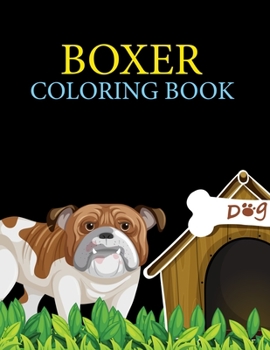 Paperback Boxer Coloring Book: Boxer Coloring Book For Girls Book