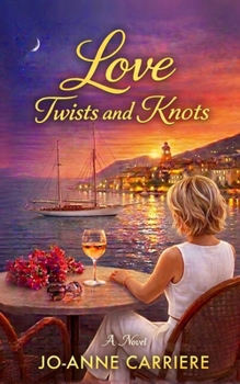 Love Twists and Knots: A Romance of Risks, Secrets, and Second Chances