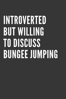 Paperback Introverted But Willing To Discuss Bungee Jumping Notebook: Gift For Bungee Jumping Lover, Lined Journal, 120 Pages, 6 x 9, Matte Finish Book