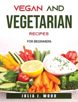 Paperback Vegan and Vegetarian Recipes: For beginners Book