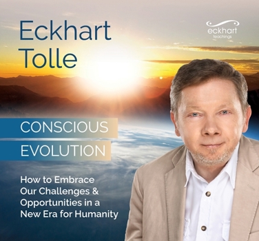 Audio CD Conscious Evolution: How to Embrace Our Challenges and Opportunities in a New Era for Humanity Book
