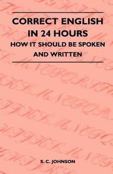 Paperback Correct English in 24 Hours - How It Should Be Spoken and Written Book