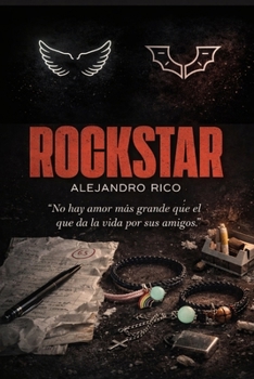 ROCKSTAR: "No hay amor mas grande que el que da la vida por sus amigos" (Spanish Edition)