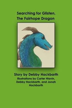Paperback Searching for Glisten, The Fairhope Dragon: Story by Debby Hackbarth Book