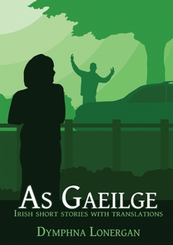 Paperback As Gaeilge: Irish short stories with translations Book