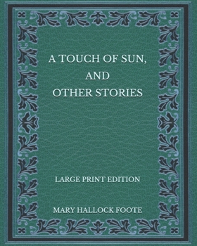 A Touch of Sun, and Other Stories - Large Print Edition