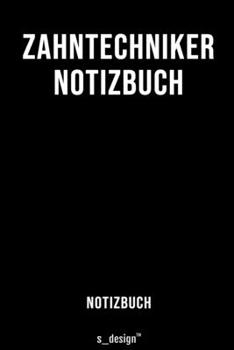 Notizbuch für Zahntechniker: Originelle Geschenk-Idee  [120 Seiten liniertes blanko Papier] (German Edition)