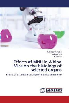 Paperback Effects of Mnu in Albino Mice on the Histology of Selected Organs Book