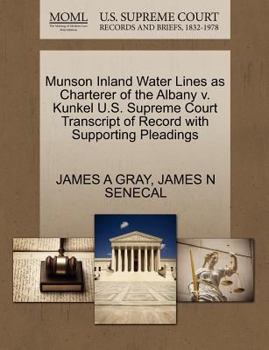 Paperback Munson Inland Water Lines as Charterer of the Albany V. Kunkel U.S. Supreme Court Transcript of Record with Supporting Pleadings Book