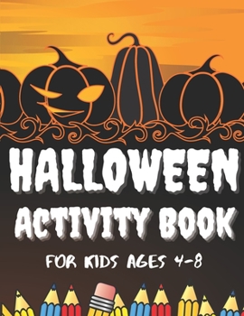 Paperback Halloween Activity Book for Kids Ages 4-8: A Children's Halloween Word Search, Scary Coloring Pages, Mazes, Puzzles, Sudokus Cases for Boys & Girls ag Book