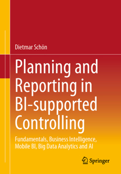 Paperback Planning and Reporting in Bi-Supported Controlling: Fundamentals, Business Intelligence, Mobile Bi, Big Data Analytics and AI Book