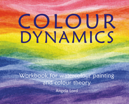 Paperback Colour Dynamics: Workbook for Water Colour Painting and Colour Theory Book