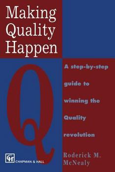 Paperback Making Quality Happen: A Step by Step Guide to Winning the Quality Revolution Book