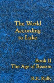 Paperback The World According to Luke Book II: The Age of Reason Book