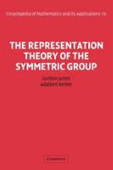 The Representation Theory of the Symmetric Group - Book #16 of the Encyclopedia of Mathematics and its Applications