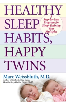 Paperback Healthy Sleep Habits, Happy Twins: A Step-By-Step Program for Sleep-Training Your Multiples Book