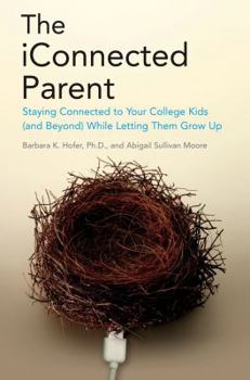 Hardcover The Iconnected Parent: Staying Close to Your Kids in College (and Beyond) While Letting Them Grow Up Book