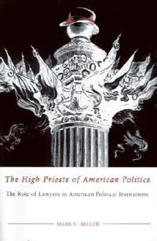 Paperback The High Priests of American Politics: The Role of Lawyers in American Political Institutions Book