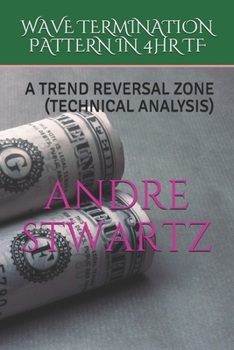 Paperback Wave Termination Pattern in 4hr TF: A Trend Reversal Zone (Technical Analysis) Book