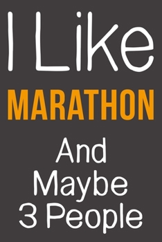 Paperback I Like Marathon And Maybe 3 People: Funny Gift Idea For Hobby Addict - Blank Lined Journal Book