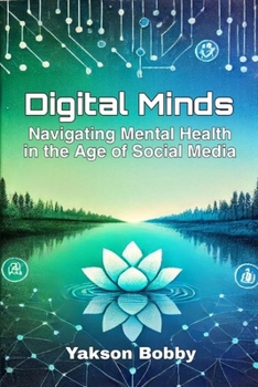 Digital Minds: Navigating Mental Health in the Age of Social Media