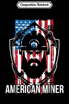 Composition Notebook: Underground Mining Gift American Coal and Gold Miner Journal/Notebook Blank Lined Ruled 6x9 100 Pages