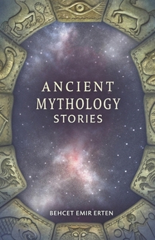 Paperback Ancient Mythology Stories: Legendary Tales of Gods, Heroes, and Ancient Secrets Book
