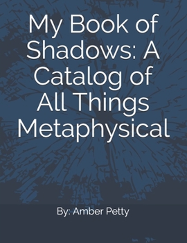 Paperback My Book of Shadows: A Catalog of All Things Metaphysical: A Complete Work Book