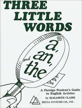 Paperback Three Little Words: A, an and the: A Foreign Student's Guide to English Articles Book