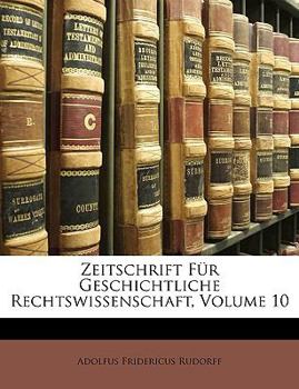 Paperback Zeitschrift Fur Geschichtliche Rechtswissenschaft, Volume 10 [No Linguistic Content] Book