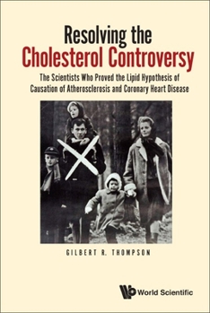 Hardcover Resolving the Cholesterol Controversy: The Scientists Who Proved the Lipid Hypothesis of Causation of Atherosclerosis and Coronary Heart Disease Book