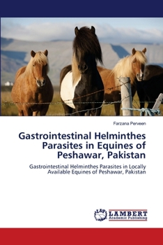 Paperback Gastrointestinal Helminthes Parasites in Equines of Peshawar, Pakistan Book