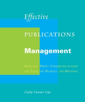 Paperback Effective Publications Management: Keeping Print Communications on Time, on Budget, on Message Book