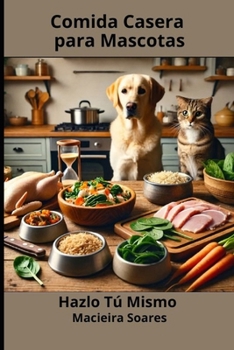 Paperback Comida Casera para Mascotas: Hazlo Tú Mismo [Spanish] Book