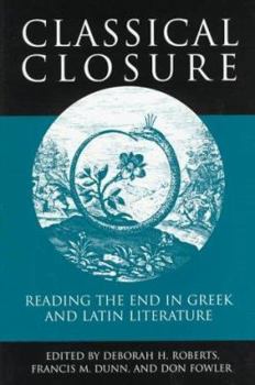 Hardcover Classical Closure: Reading the End in Greek and Latin Literature Book