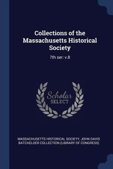 Paperback Collections of the Massachusetts Historical Society: 7th ser: v.8 Book