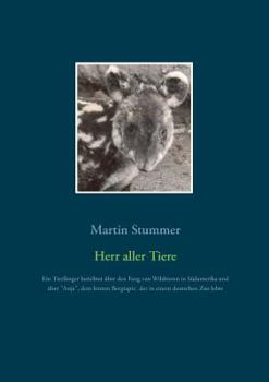 Paperback Herr aller Tiere (Farbversion): Ein Tierfänger berichtet über den Fang von Wildtieren in Südamerikas Urwäldern und Gebirgen, sowie über "Anja", dem le [German] Book