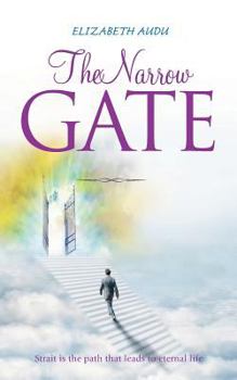 Paperback The Narrow Gate: Strait is the path that leads to eternal life Book