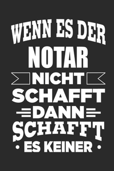 Paperback Wenn es der Notar nicht schafft, dann schafft es keiner: Notizbuch mit 110 linierten Seiten, als Geschenk, aber auch als Dekoration anwendbar. [German] Book