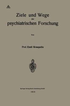 Paperback Ziele Und Wege Der Psychiatrischen Forschung [German] Book